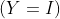 (Y = I)