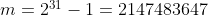 m = 2^{31} - 1 = 2147483647