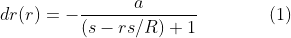 dr(r)=-\frac{a}{(s-rs/R)+1}\qquad\qquad(1)